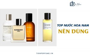 Top Nước Hoa Nam Nên Dùng | Nước hoa Nam | Tiến Perfume