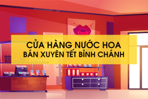 Cửa hàng nước hoa bán xuyên tết bình chánh