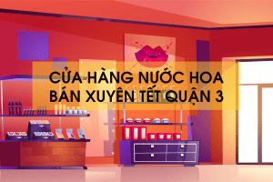 Cửa hàng nước hoa bán xuyên tết quận 3