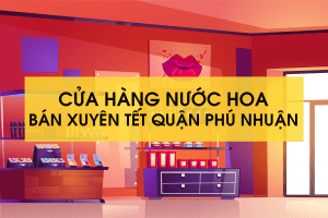 Cửa hàng nước hoa bán xuyên tết quận Phú Nhuận