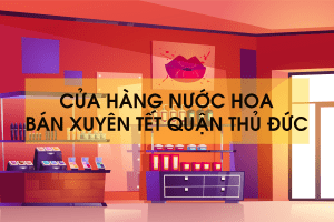 Cửa hàng nước hoa bán xuyên tết quận Thủ Đức