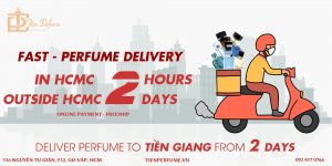 Deliver Perfume to Tiền Giang in 2 days Tiến Perfume authentic store