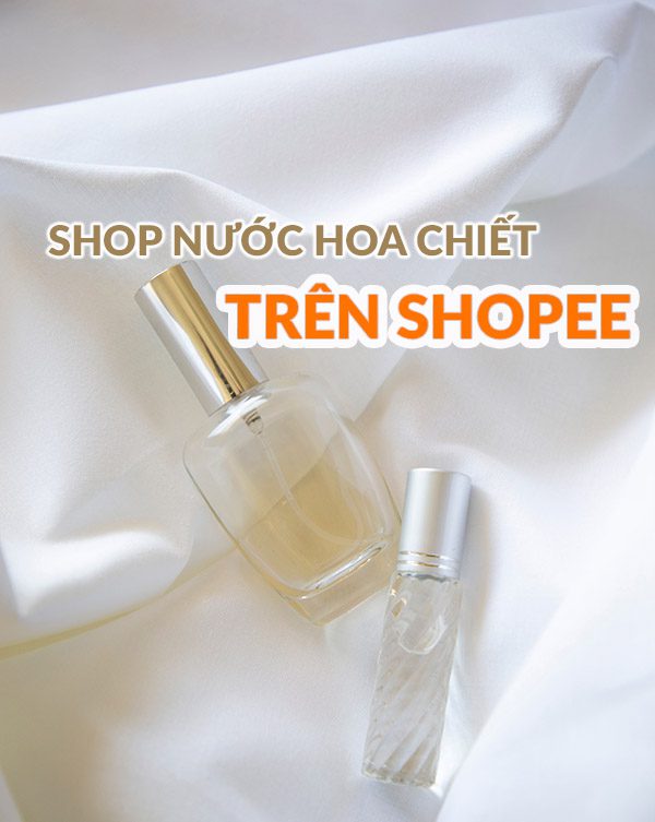 Shop bán nước hoa chiết uy tín trên shopee 2021