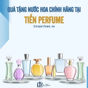 Cửa hàng nước hoa chính hãng Tiến Perfume 21 quà tặng nước hoa chính hãng tại tiến perfume