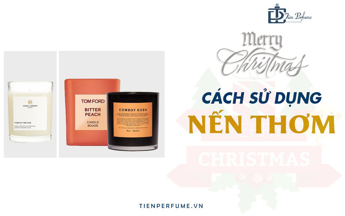 Cách sử dụng nến thơm | Cách bảo quản nến thơm | Tiến Perfume