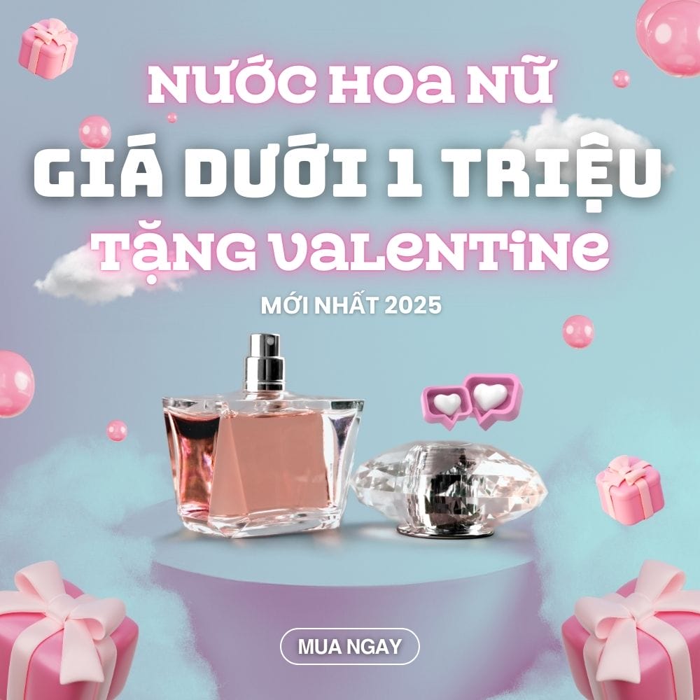 Nước hoa nữ giá dưới 1 triệu tặng valentine _ Tiến Perfume