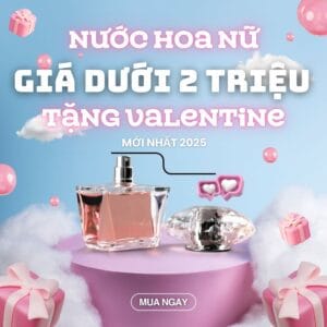 Nước hoa nữ giá dưới 2 triệu tặng Valentine 14/2 1 Nước hoa nữ giá dưới 2 triệu tặng valentine_ Tiến Perfume