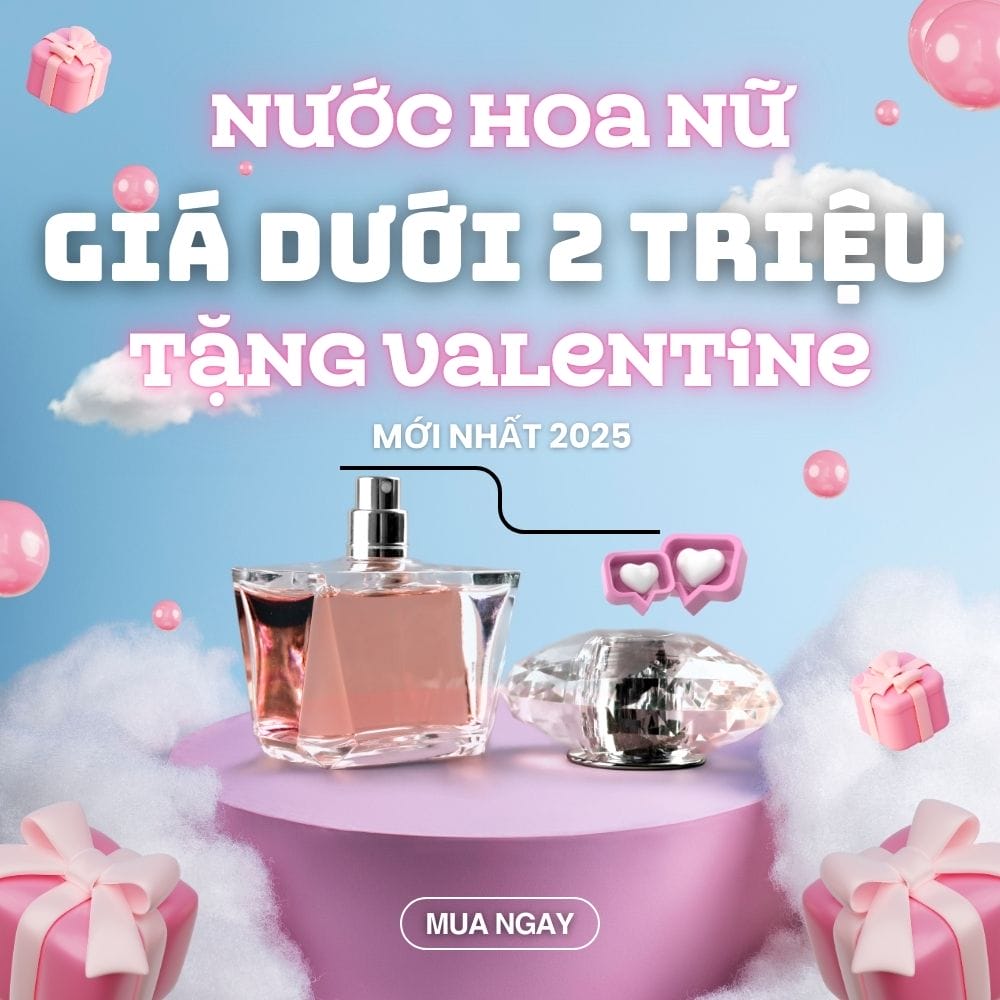 Nước hoa nữ giá dưới 2 triệu tặng valentine_ Tiến Perfume