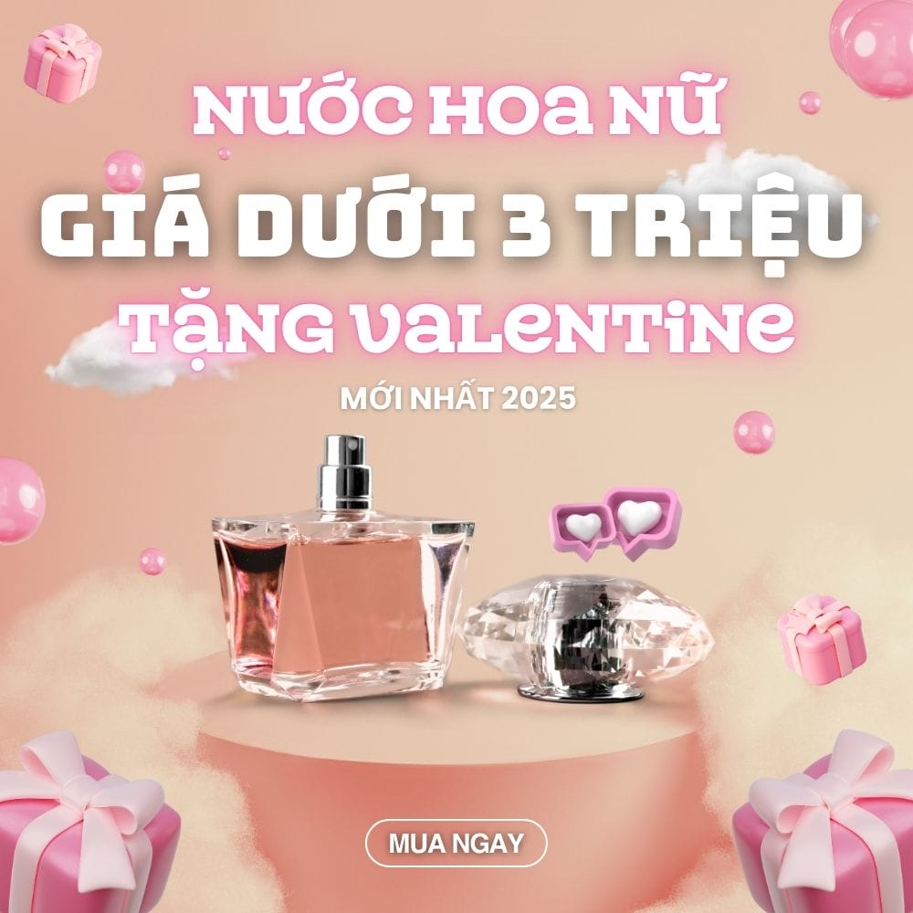 Nước hoa nữ giá dưới 3 triệu tặng valentine _ Tiến Perfume
