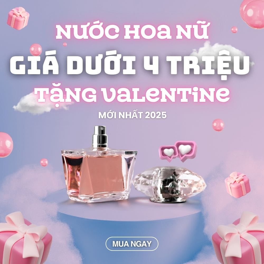 Nước hoa nữ giá dưới 4 triệu tặng valentine _ Tiến Perfume