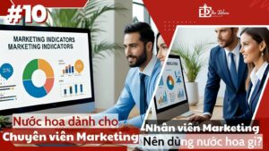 Nước hoa dành cho Chuyên viên Marketing _ Chuyên viên Marketing nên dùng nước hoa gì_ _ Tiến Perfume