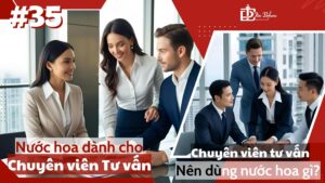 Nước hoa dành cho Chuyên viên tư vấn | Chuyên viên tư vấn nên dùng nước hoa gì? 1 Nước hoa dành cho Chuyên viên tư vấn _ Chuyên viên tư vấn nên dùng nước hoa gì_ _ Tiến Perfume
