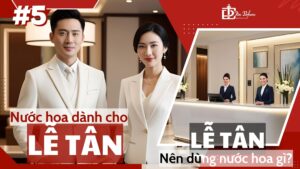 Nước hoa dành cho lễ tân | Tặng nước hoa gì cho lễ tân? 1 Nước hoa dành cho lễ tân _ Lễ tân nên dùng nước hoa gì_ _ Tiến Perfume