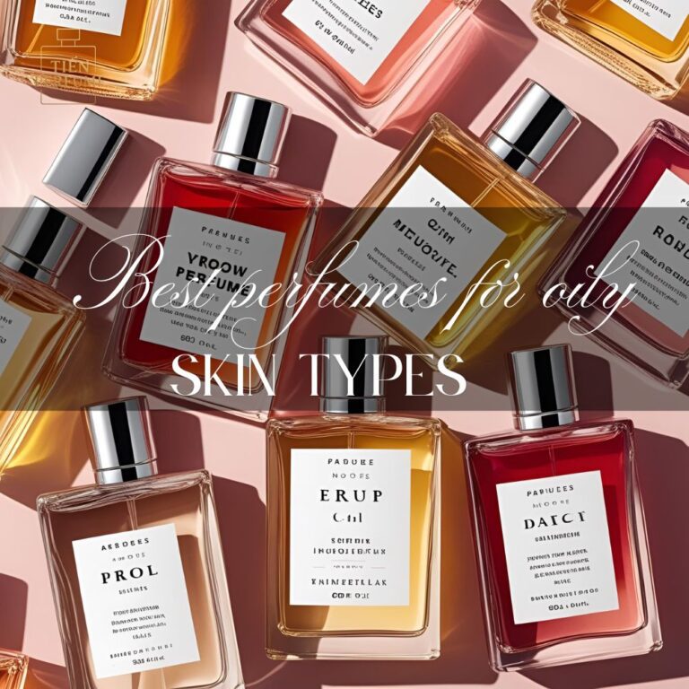 11 Best perfumes for oily _ Tiến Perfume tips