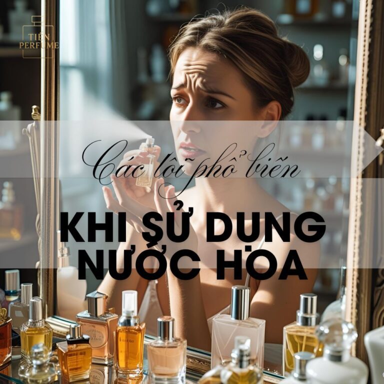 14 Các lỗi phổ biến khi sử dụng nước hoa _ Mẹo nước hoa Tiến Perfume