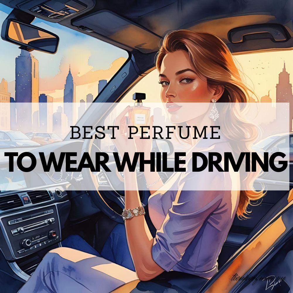 18 Best perfume to wear while driving _ Tiến Perfume tips
