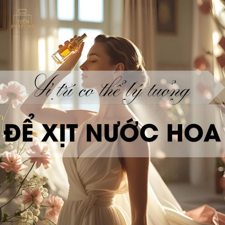 2 Vị trí cơ thể lý tưởng để xịt nước hoa _ Mẹo nước hoa Tiến Perfume