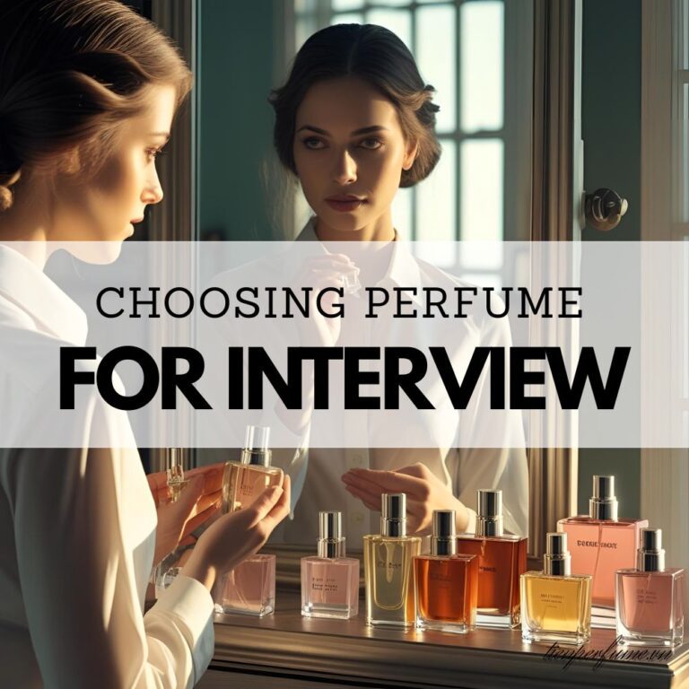 20 Choosing perfume for interview _ Tiến Perfume tips