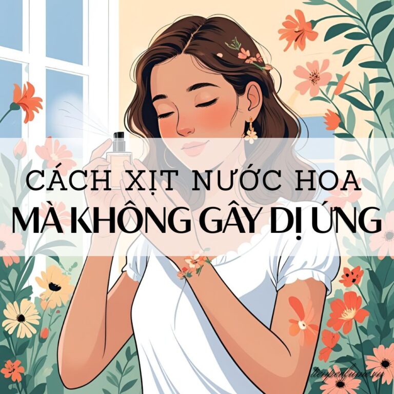23 Cách xịt nước hoa mà không gây dị ứng _ Mẹo nước hoa Tiến Perfume