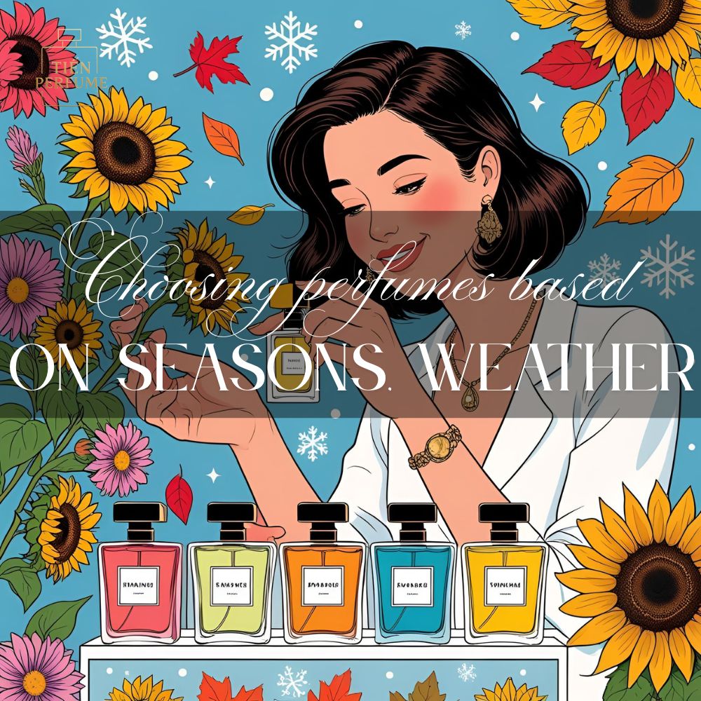 Choosing perfumes based on seasons, weather 1 3 Choosing perfumes based on seasons, weather _ Tiến Perfume tips