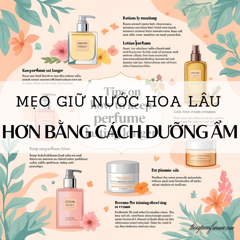 Mẹo giữ nước hoa lâu hơn bằng cách dưỡng ẩm 1 3 Mẹo giữ nước hoa lâu hơn bằng cách dưỡng ẩm _ Mẹo nước hoa Tiến Perfume