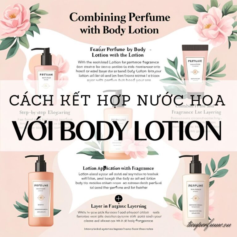 4 Cách kết hợp nước hoa với body lotion _ Mẹo nước hoa Tiến Perfume