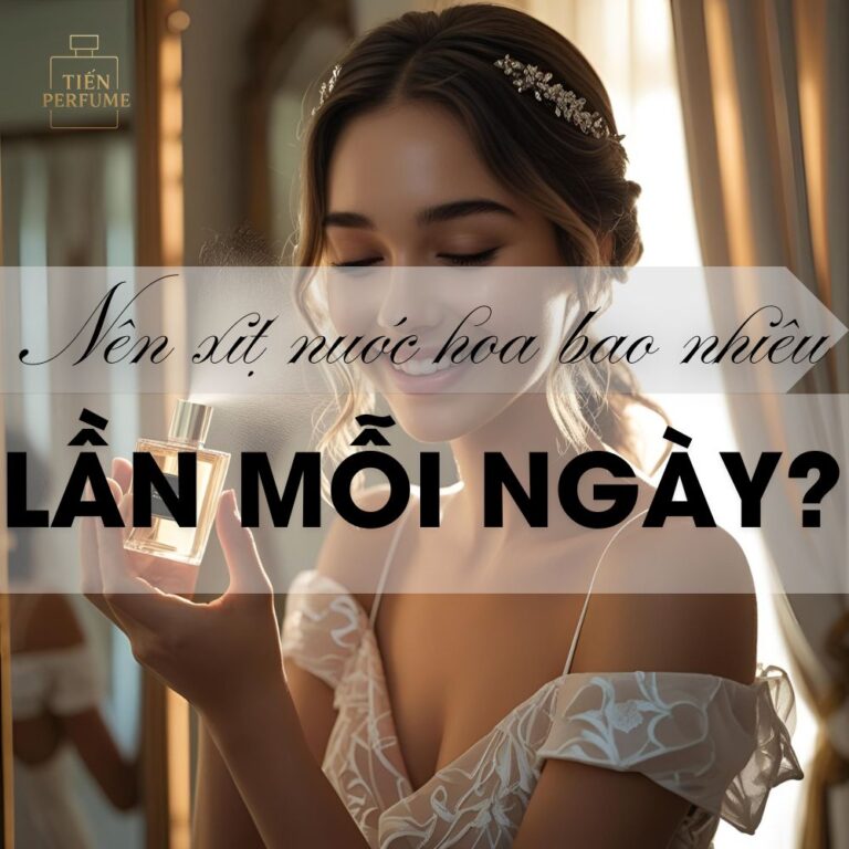 4 Nên xịt nước hoa bao nhiêu lần mỗi ngày_ _ Mẹo nước hoa Tiến Perfume