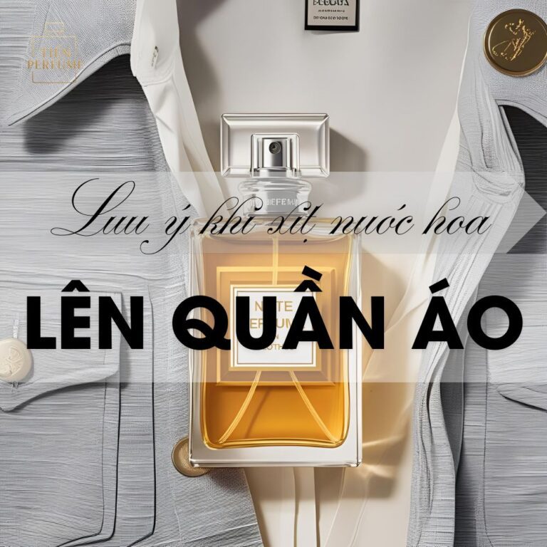 6 Lưu ý khi xịt nước hoa lên quần áo _ Mẹo nước hoa Tiến Perfume