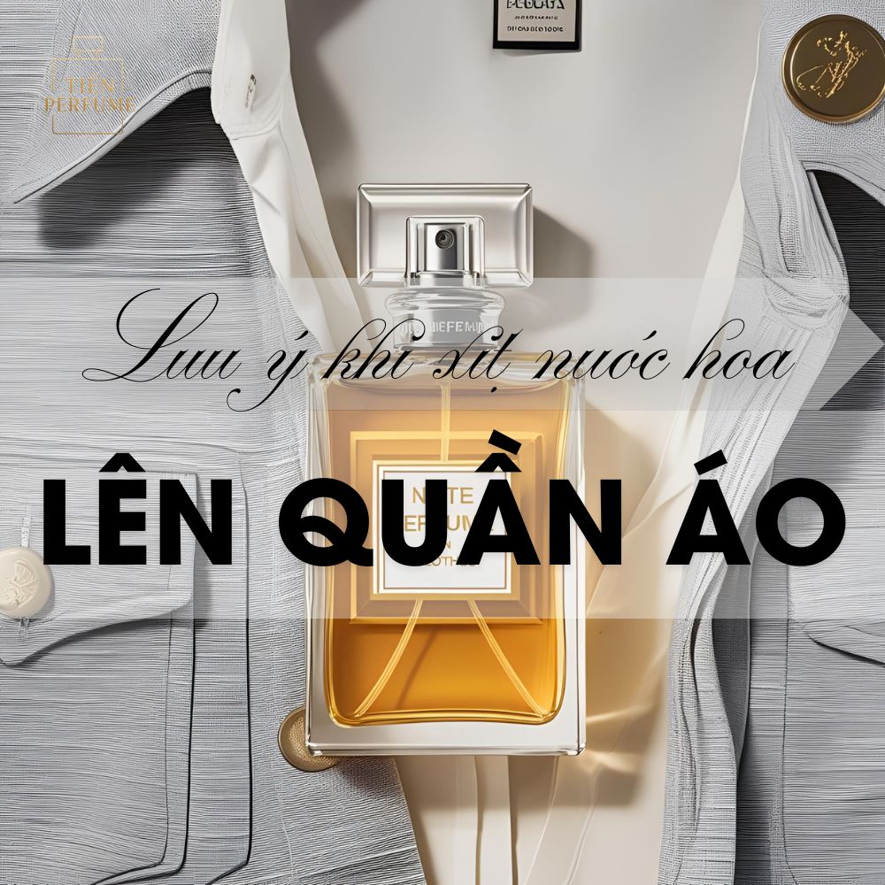 Lưu ý khi xịt nước hoa lên quần áo 1 6 Lưu ý khi xịt nước hoa lên quần áo _ Mẹo nước hoa Tiến Perfume