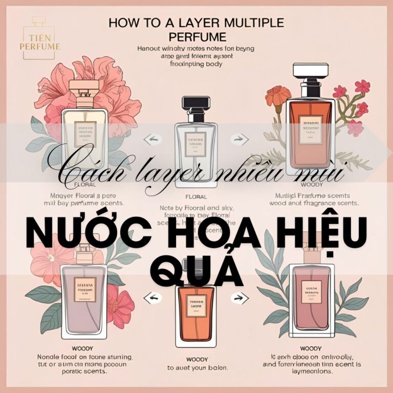 9 Cách layer nhiều mùi nước hoa hiệu quả_ Mẹo nước hoa Tiến Perfume
