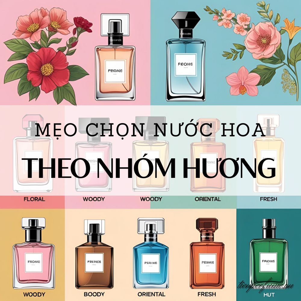 Mẹo chọn nước hoa theo nhóm hương 1 9 Mẹo chọn nước hoa theo nhóm hương _ Mẹo nước hoa Tiến Perfume