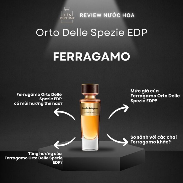 Review nước hoa Ferragamo Orto Delle Spezie EDP _ Tiến Perfume