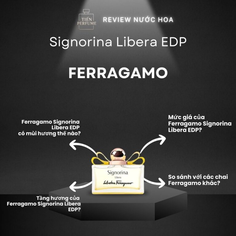 Review nước hoa Ferragamo Signorina Libera EDP _ Tiến Perfume