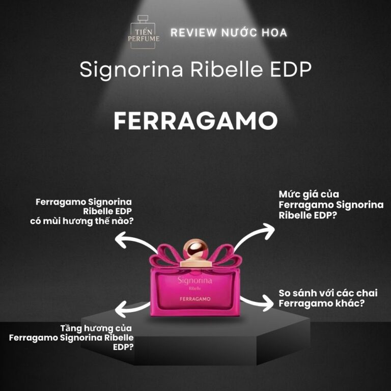 Review nước hoa Ferragamo Signorina Ribelle EDP _ Tiến Perfume