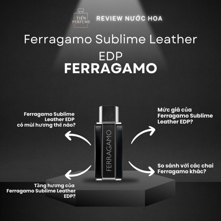 Review nước hoa Ferragamo Sublime Leather EDP _ Tiến Perfume