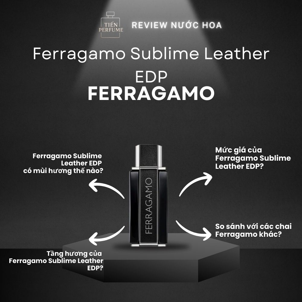 Review nước hoa Ferragamo Sublime Leather EDP 1 Review nước hoa Ferragamo Sublime Leather EDP _ Tiến Perfume