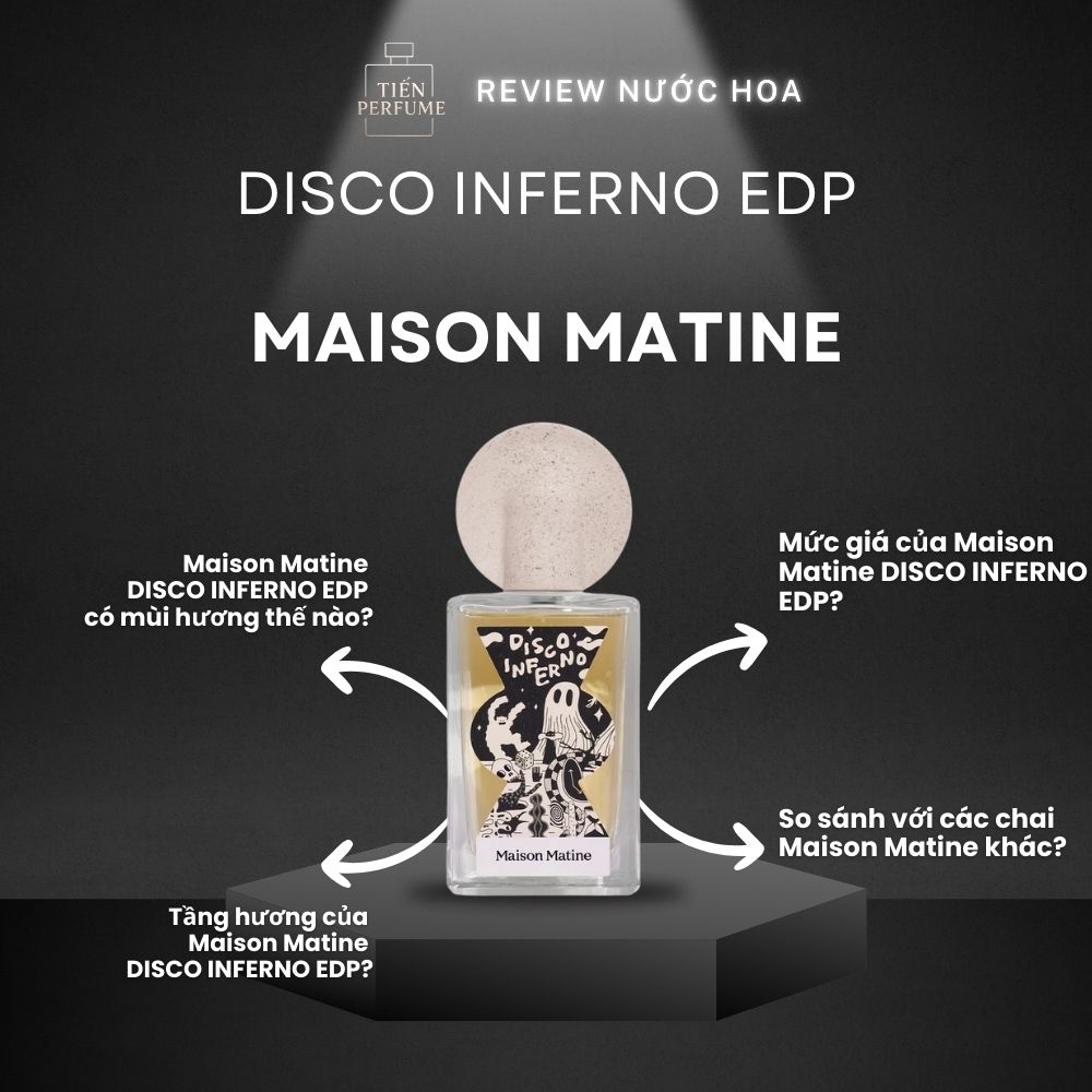 Review nước hoa Maison Matine DISCO INFERNO EDP _ Tiến Perfume