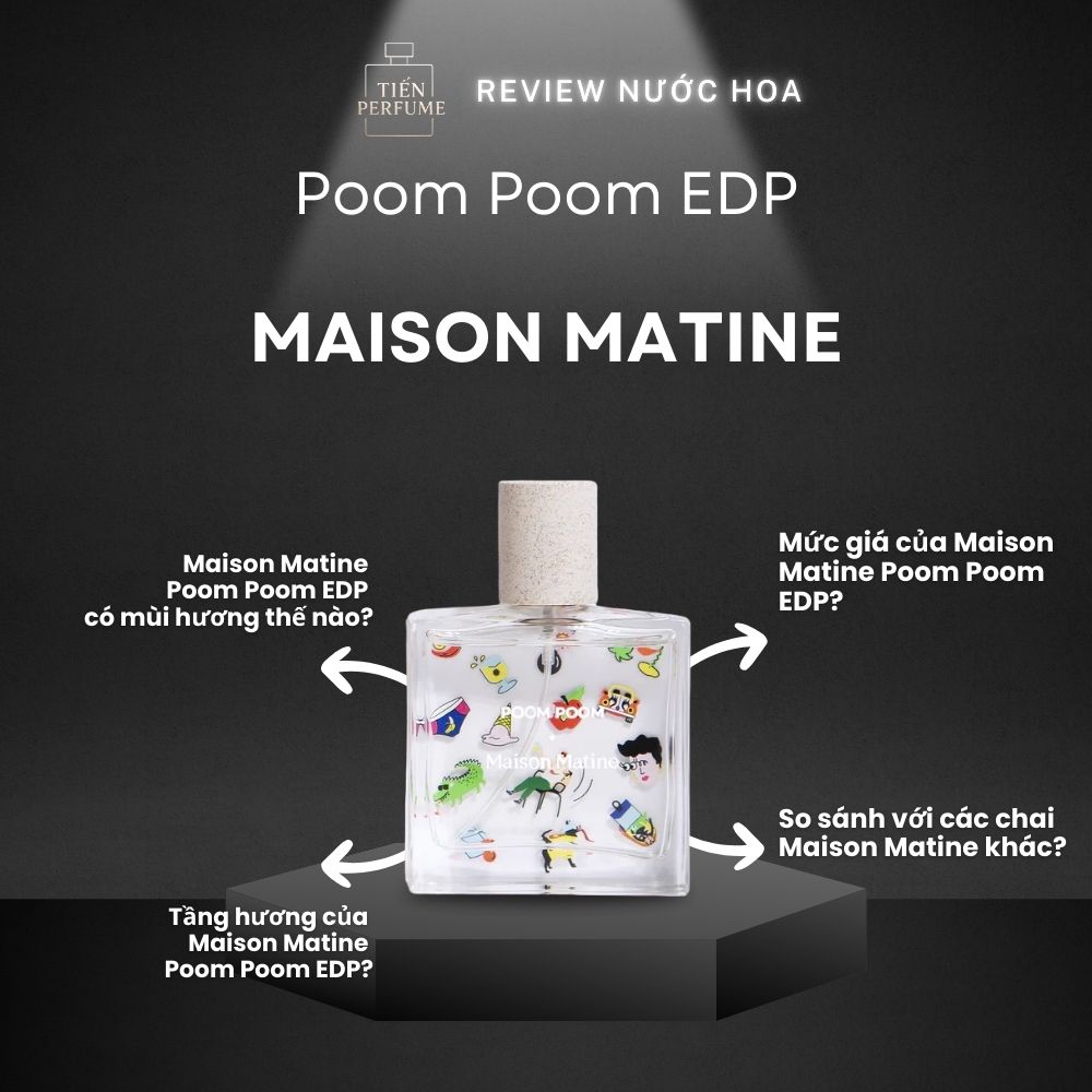 Review nước hoa Maison Matine Poom Poom EDP 1 Review nước hoa Maison Matine Poom Poom EDP _ Tiến Perfume