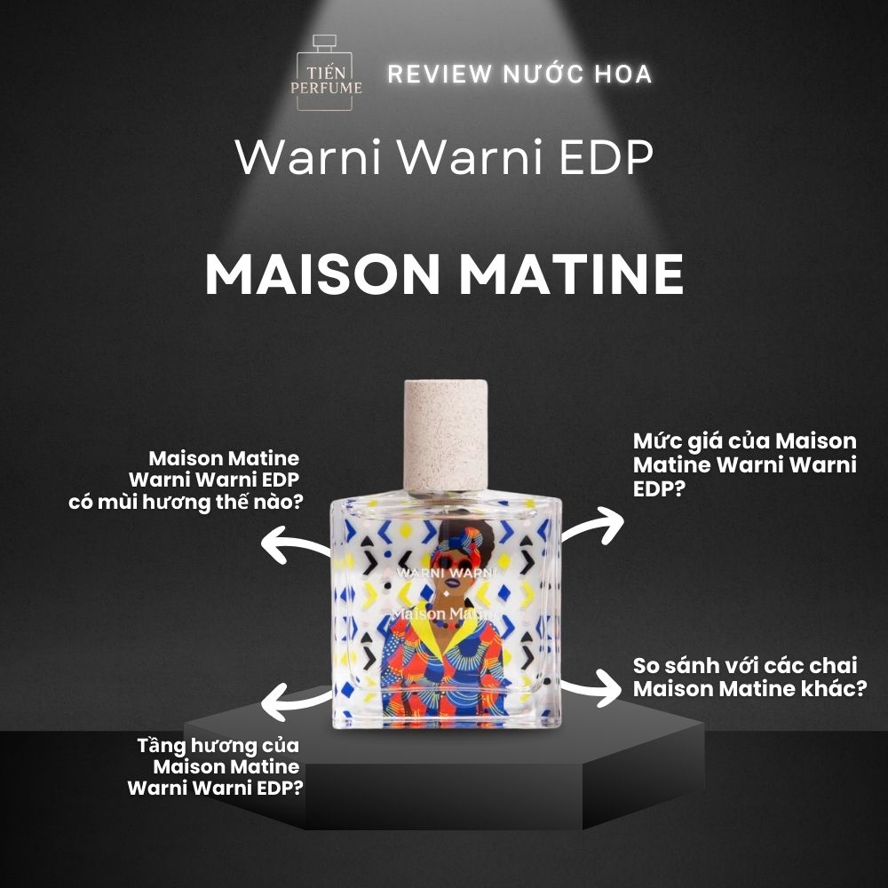 Review nước hoa Maison Matine Warni Warni EDP 1 Review nước hoa Maison Matine Warni Warni EDP _ Tiến Perfume
