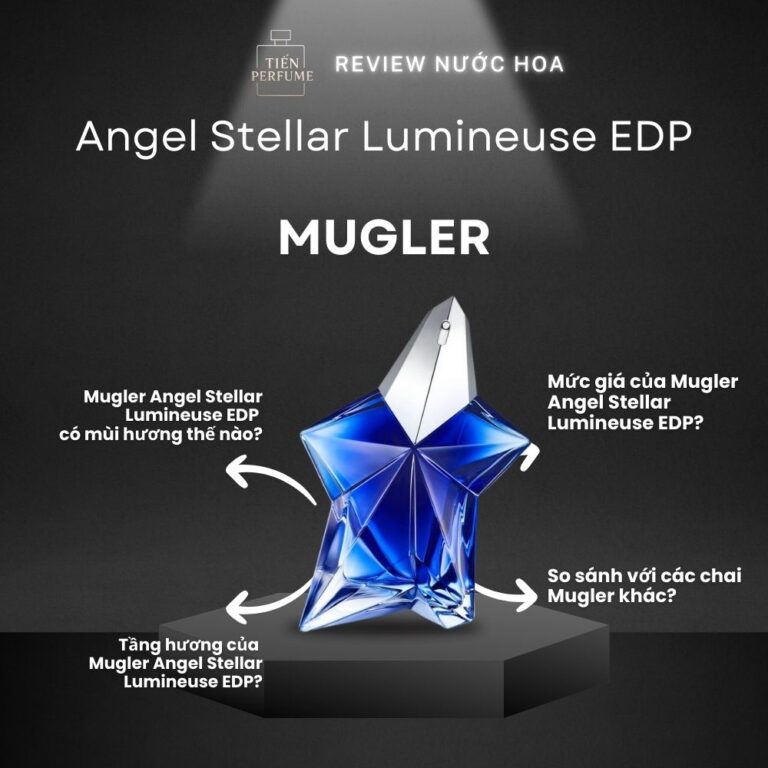 Review nước hoa Mugler Angel Stellar Lumineuse EDP _ Tiến Perfume