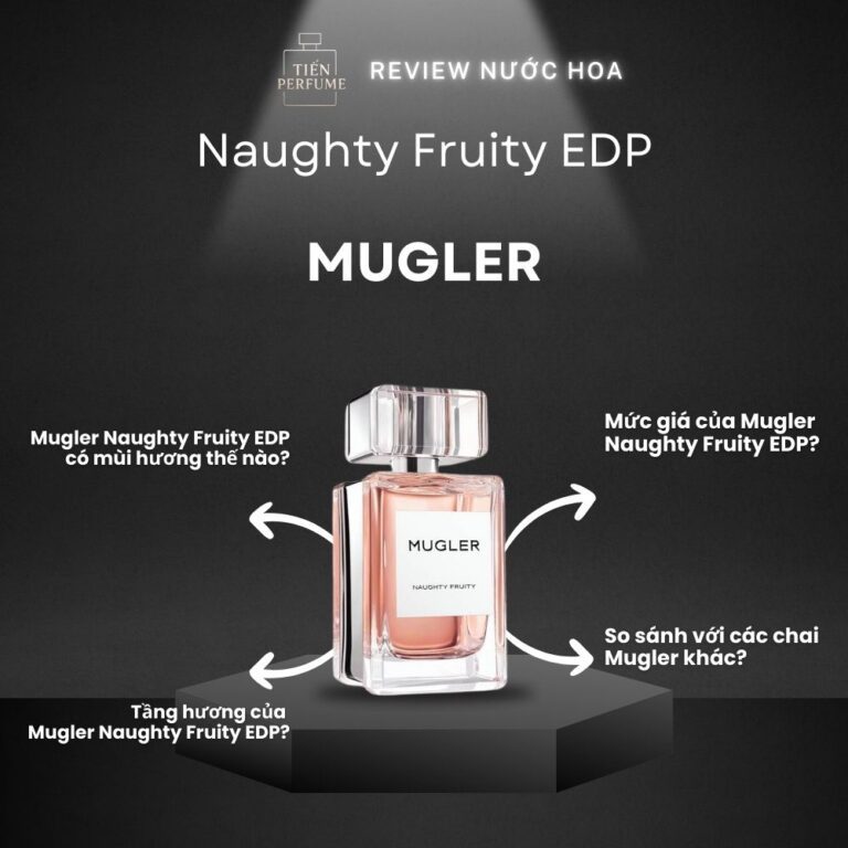 Review nước hoa Mugler Naughty Fruity EDP _ Tiến Perfume