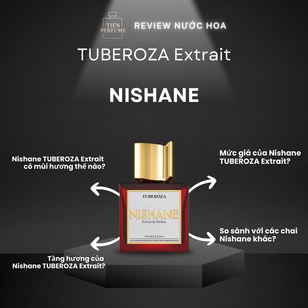 Review nước hoa Nishane TUBEROZA Extrait _ Tiến Perfume