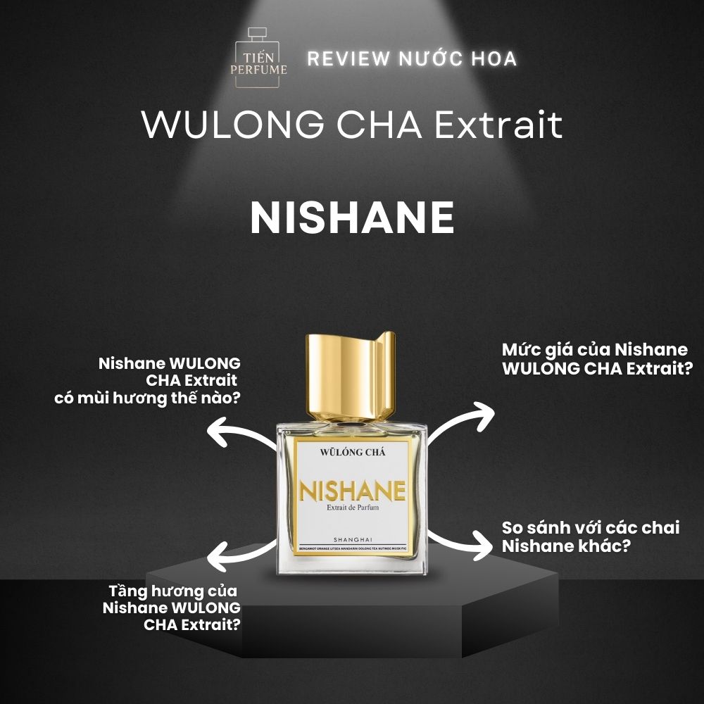 Review nước hoa Nishane WULONG CHA Extrait 1 Review nước hoa Nishane WULONG CHA Extrait _ Tiến Perfume