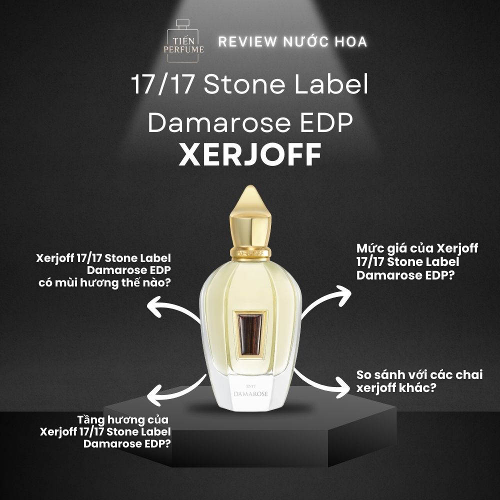 Review nước hoa Xerjoff 17_17 Stone Label Damarose EDP 1 Review nước hoa Xerjoff 17_17 Stone Label Damarose EDP _ Tiến Perfume
