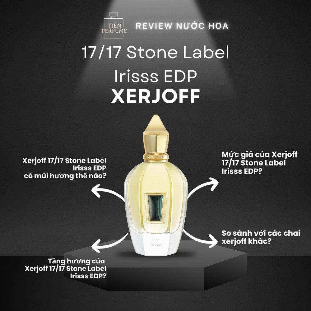 Review nước hoa Xerjoff 17_17 Stone Label Irisss EDP 1 Review nước hoa Xerjoff 17_17 Stone Label Irisss EDP _ Tiến Perfume