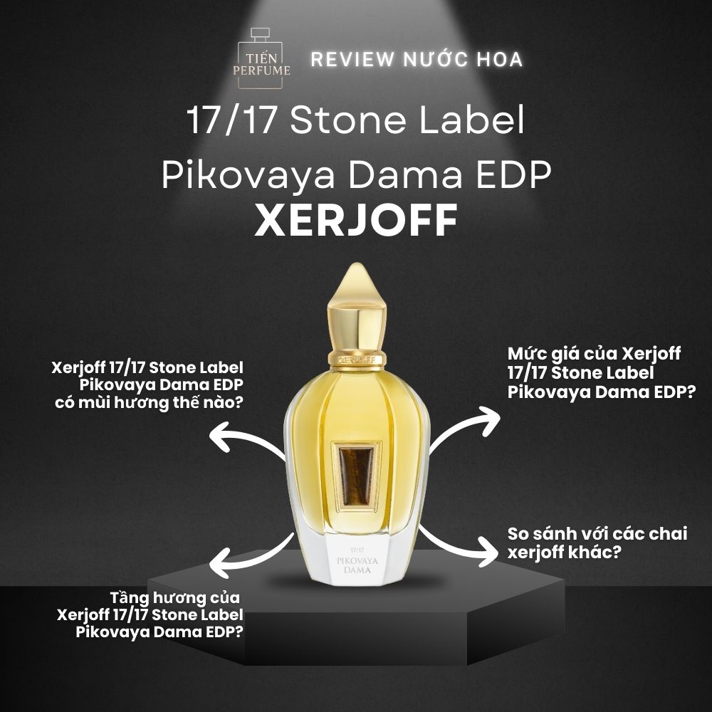 Review nước hoa Xerjoff 17_17 Stone Label Pikovaya Dama EDP 1 Review nước hoa Xerjoff 17_17 Stone Label Pikovaya Dama EDP _ Tiến Perfume
