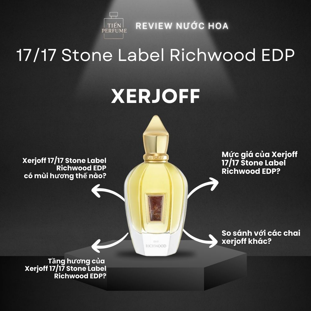 Review nước hoa Xerjoff 17_17 Stone Label Richwood EDP _ Tiến Perfume