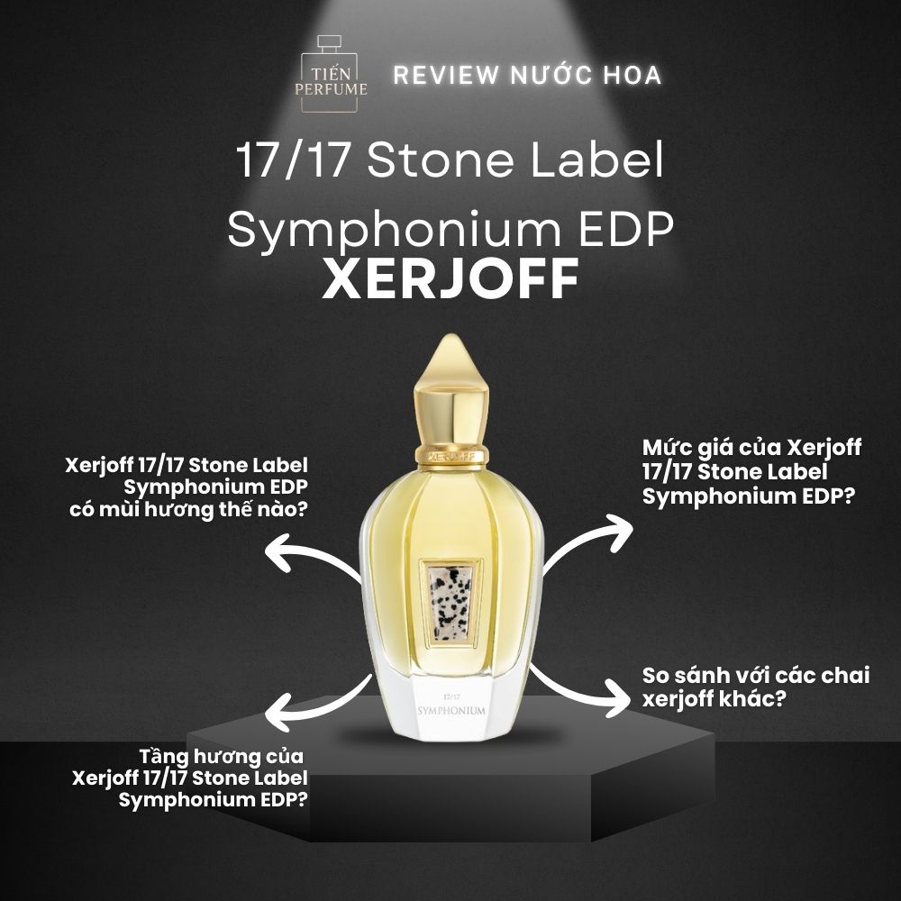 Review nước hoa Xerjoff 17_17 Stone Label Symphonium EDP 1 Review nước hoa Xerjoff 17_17 Stone Label Symphonium EDP _ Tiến Perfume