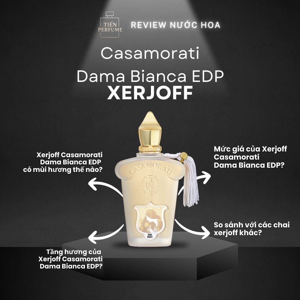 Review nước hoa Xerjoff Casamorati Dama Bianca EDP 1 Review nước hoa Xerjoff Casamorati Dama Bianca EDP _ Tiến Perfume