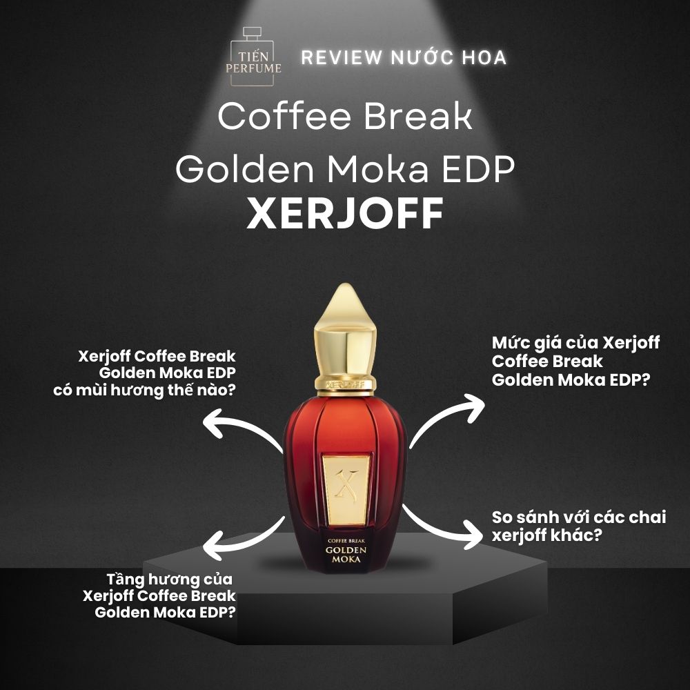 Review nước hoa Xerjoff Coffee Break Golden Moka EDP _ Tiến Perfume